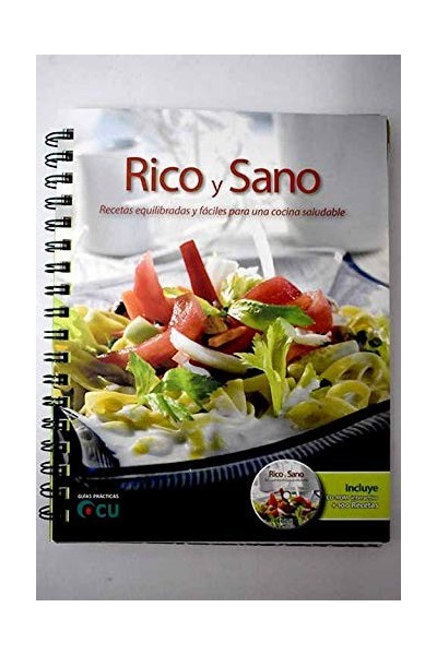 Rico Y Sano: Recetas Equilibradas Y Fáciles Para Una Cocina Saludable.